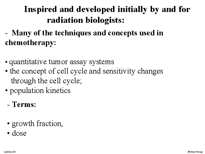 Inspired and developed initially by and for radiation biologists: - Many of the techniques Inspired and developed initially by and for radiation biologists: - Many of the techniques