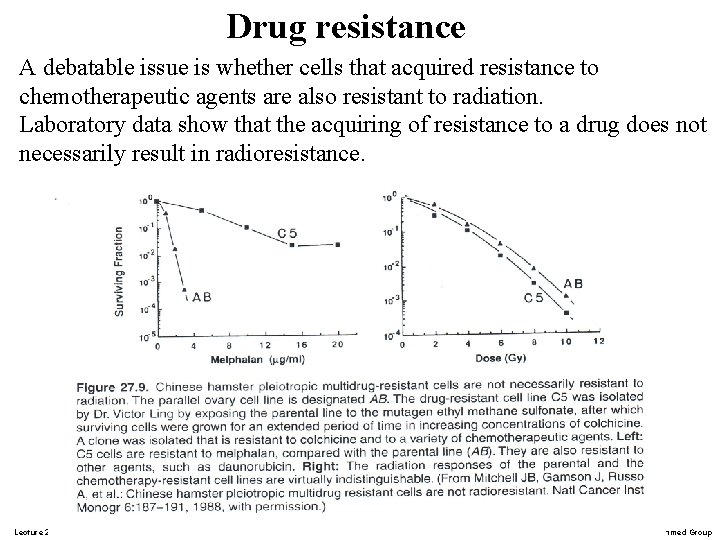 Drug resistance A debatable issue is whether cells that acquired resistance to chemotherapeutic agents Drug resistance A debatable issue is whether cells that acquired resistance to chemotherapeutic agents