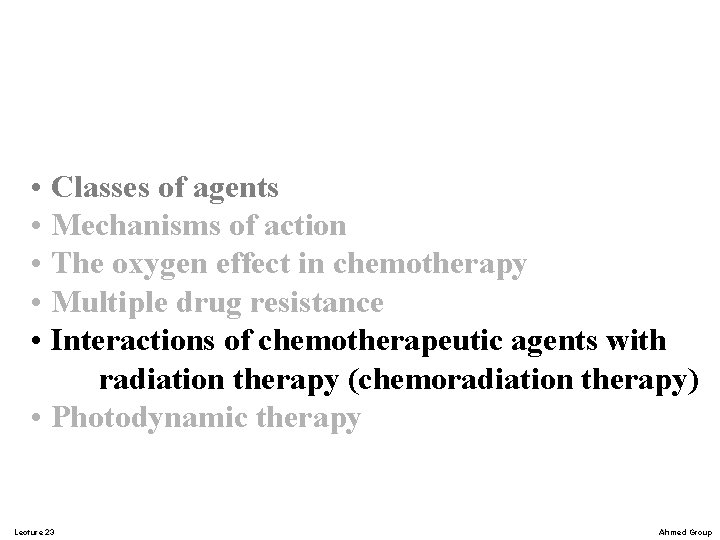 • Classes of agents • Mechanisms of action • The oxygen effect in • Classes of agents • Mechanisms of action • The oxygen effect in