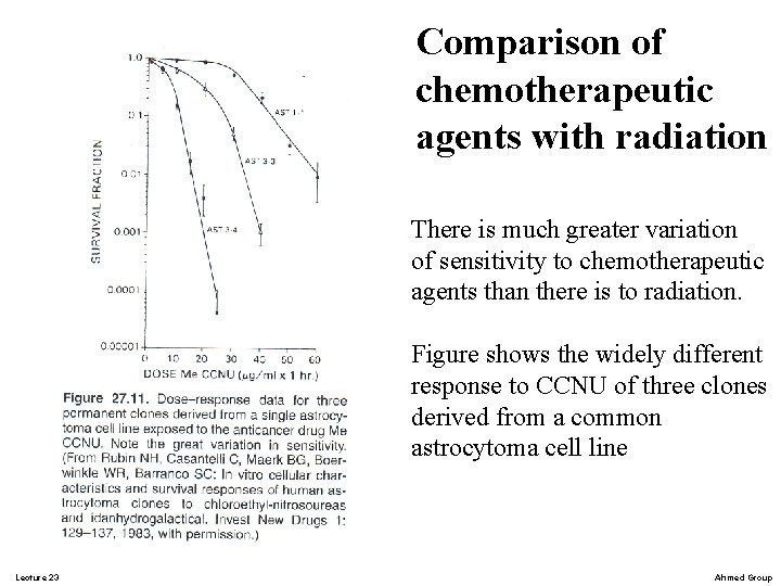 Comparison of chemotherapeutic agents with radiation There is much greater variation of sensitivity to Comparison of chemotherapeutic agents with radiation There is much greater variation of sensitivity to