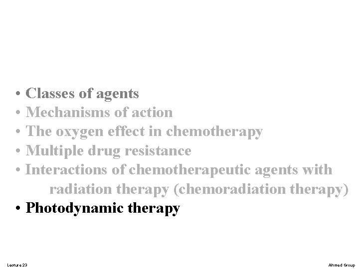 • Classes of agents • Mechanisms of action • The oxygen effect in • Classes of agents • Mechanisms of action • The oxygen effect in