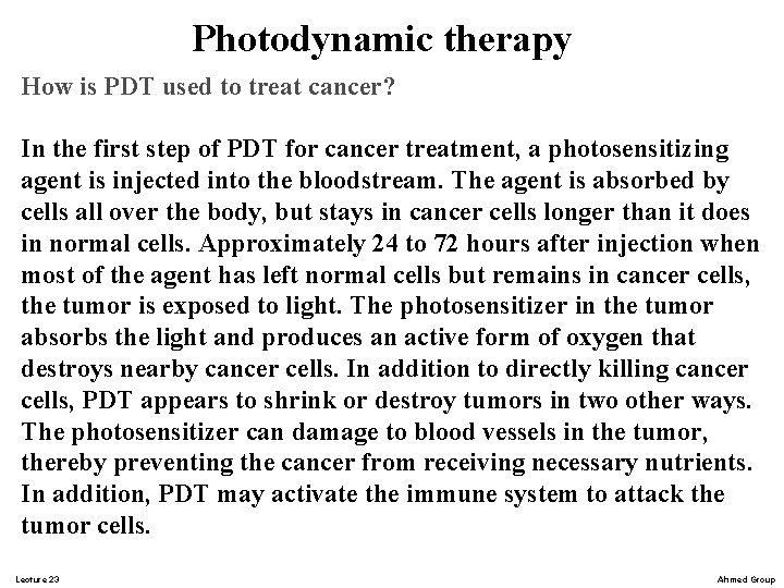 Photodynamic therapy How is PDT used to treat cancer? In the first step of Photodynamic therapy How is PDT used to treat cancer? In the first step of