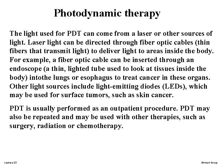 Photodynamic therapy The light used for PDT can come from a laser or other Photodynamic therapy The light used for PDT can come from a laser or other