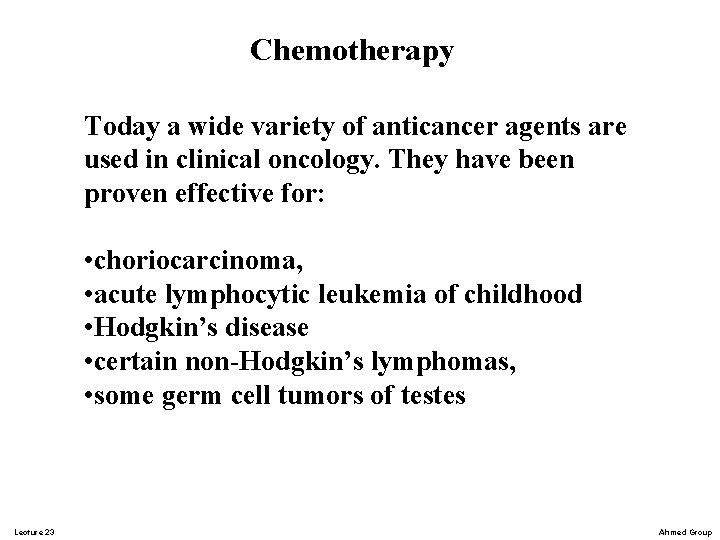 Chemotherapy Today a wide variety of anticancer agents are used in clinical oncology. They Chemotherapy Today a wide variety of anticancer agents are used in clinical oncology. They