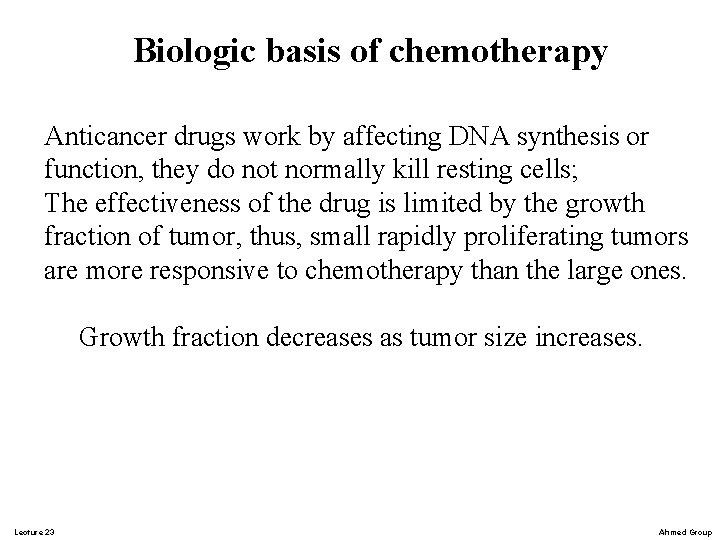 Biologic basis of chemotherapy Anticancer drugs work by affecting DNA synthesis or function, they Biologic basis of chemotherapy Anticancer drugs work by affecting DNA synthesis or function, they