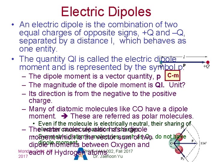 Electric Dipoles • An electric dipole is the combination of two equal charges of