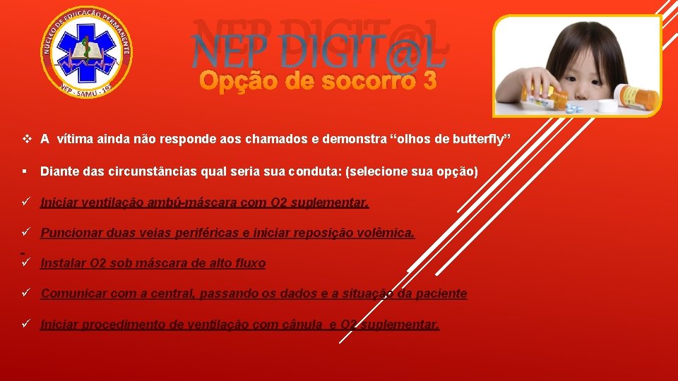 NEP DIGIT@L Opção de socorro 3 A vítima ainda não responde aos chamados e