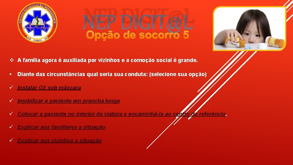 NEP DIGIT@L Opção de socorro 5 A família agora é auxiliada por vizinhos e