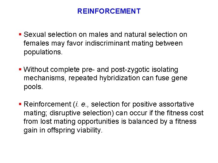 REINFORCEMENT § Sexual selection on males and natural selection on females may favor indiscriminant