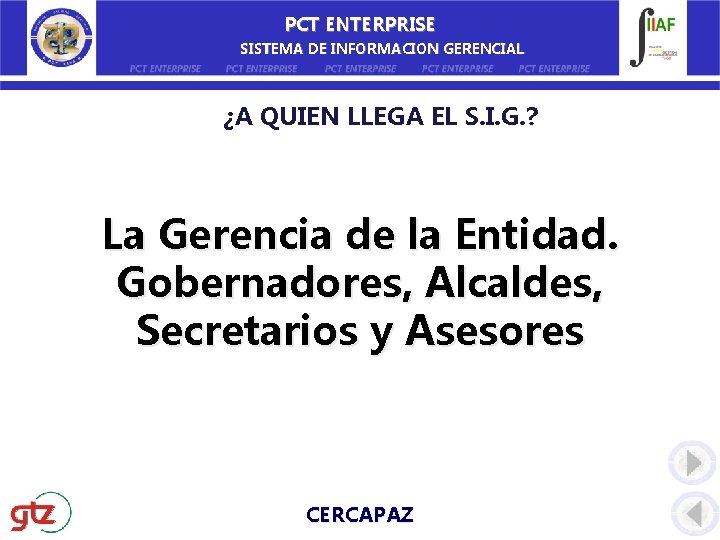 PCT ENTERPRISE SISTEMA DE INFORMACION GERENCIAL ¿A QUIEN LLEGA EL S. I. G. ?