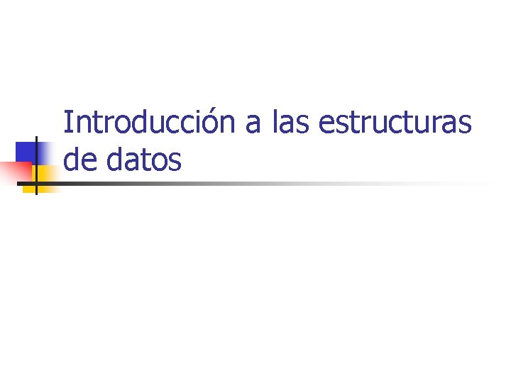 Introducción a las estructuras de datos 