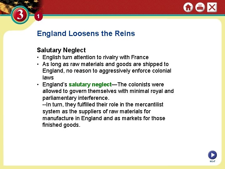 SECTION 1 England Loosens the Reins Salutary Neglect • English turn attention to rivalry