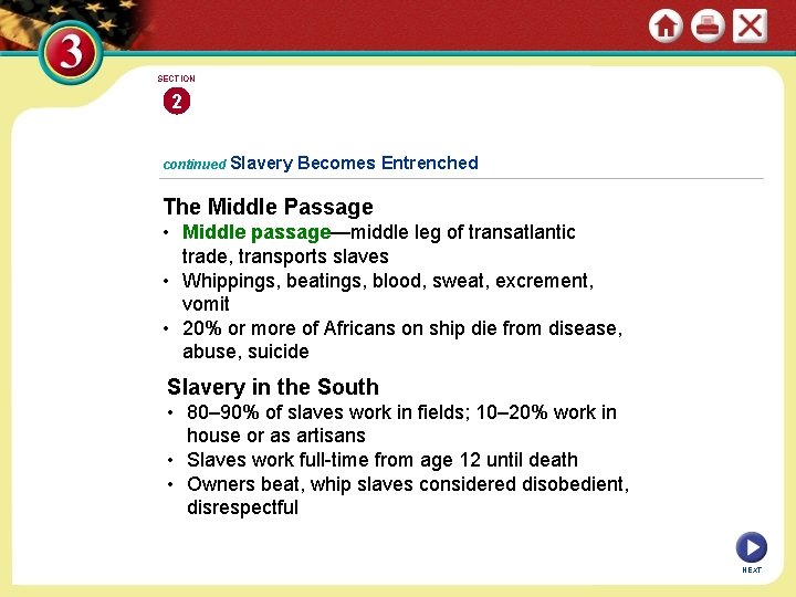 SECTION 2 continued Slavery Becomes Entrenched The Middle Passage • Middle passage—middle leg of
