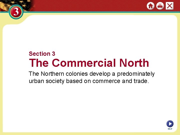 Section 3 The Commercial North The Northern colonies develop a predominately urban society based