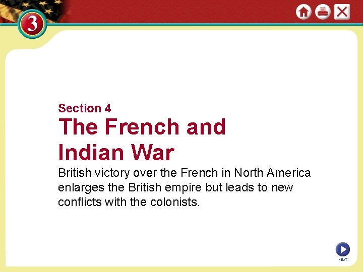 Section 4 The French and Indian War British victory over the French in North