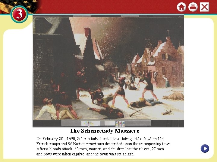 The Schenectady Massacre On February 8 th, 1690, Schenectady faced a devastating set back