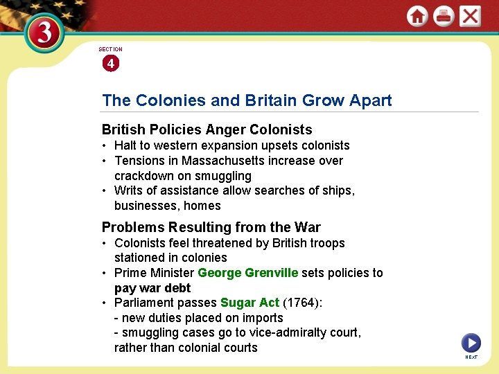 SECTION 4 The Colonies and Britain Grow Apart British Policies Anger Colonists • Halt