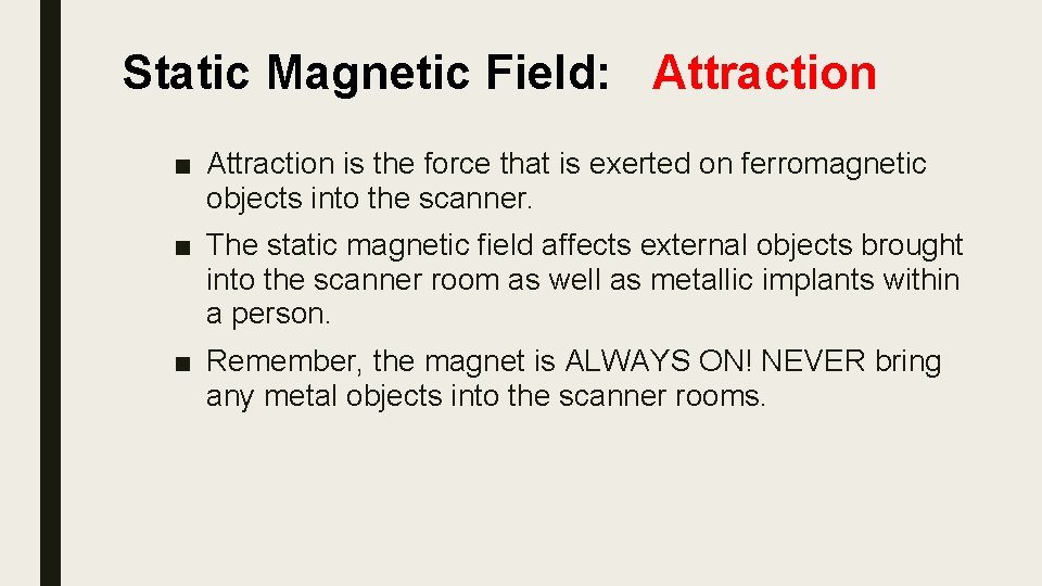 Static Magnetic Field: Attraction ■ Attraction is the force that is exerted on ferromagnetic