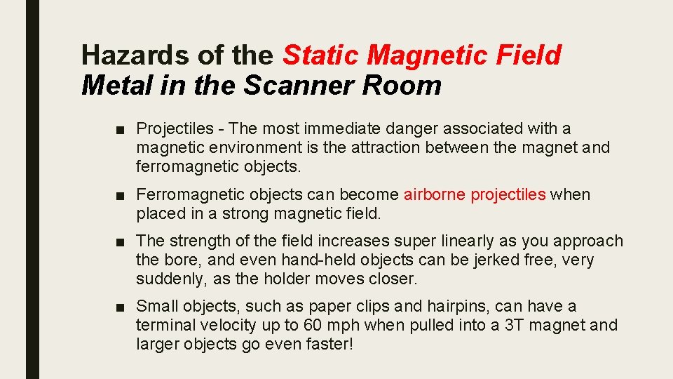 Hazards of the Static Magnetic Field Metal in the Scanner Room ■ Projectiles -