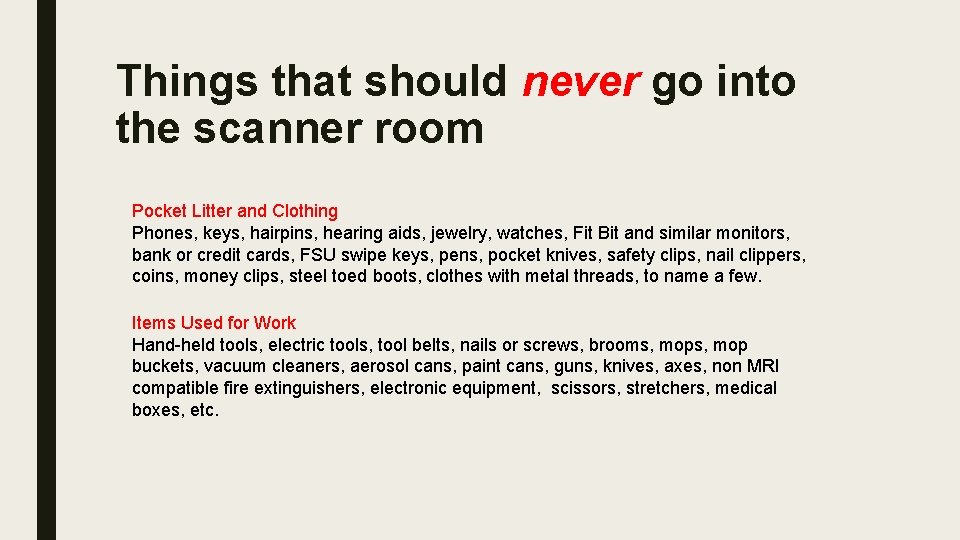 Things that should never go into the scanner room Pocket Litter and Clothing Phones,