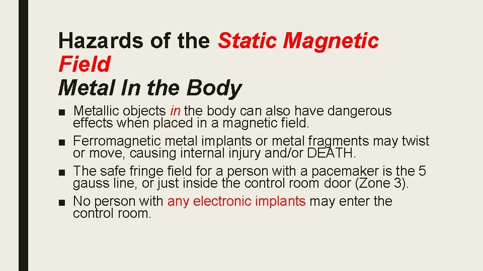 Hazards of the Static Magnetic Field Metal In the Body ■ Metallic objects in