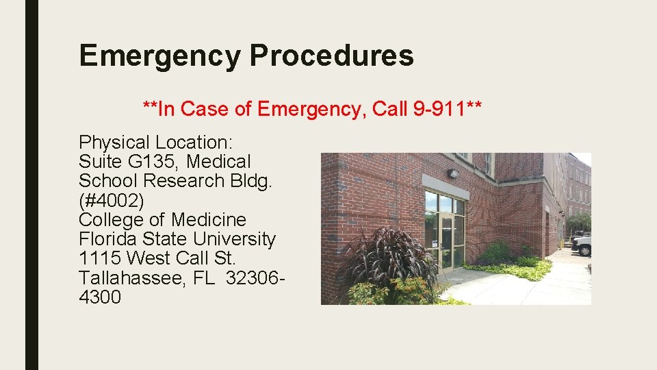 Emergency Procedures **In Case of Emergency, Call 9 -911** Physical Location: Suite G 135,