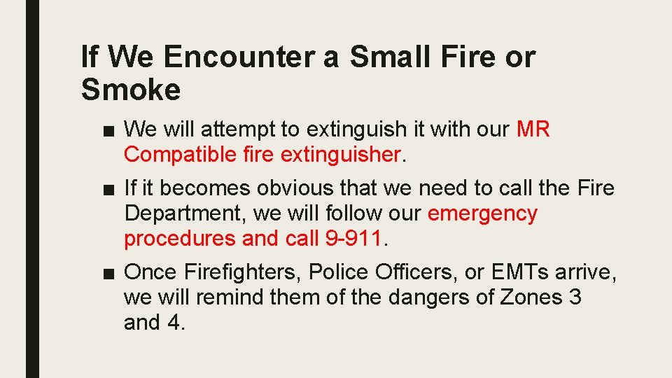 If We Encounter a Small Fire or Smoke ■ We will attempt to extinguish