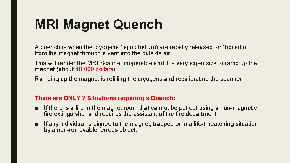 MRI Magnet Quench A quench is when the cryogens (liquid helium) are rapidly released,