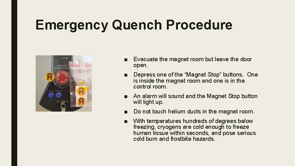 Emergency Quench Procedure ■ Evacuate the magnet room but leave the door open. ■