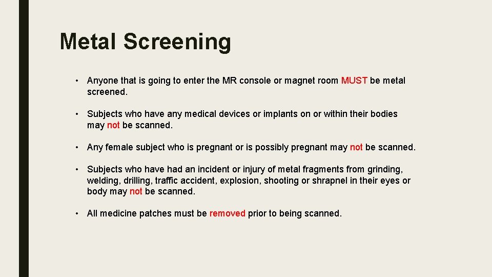 Metal Screening • Anyone that is going to enter the MR console or magnet