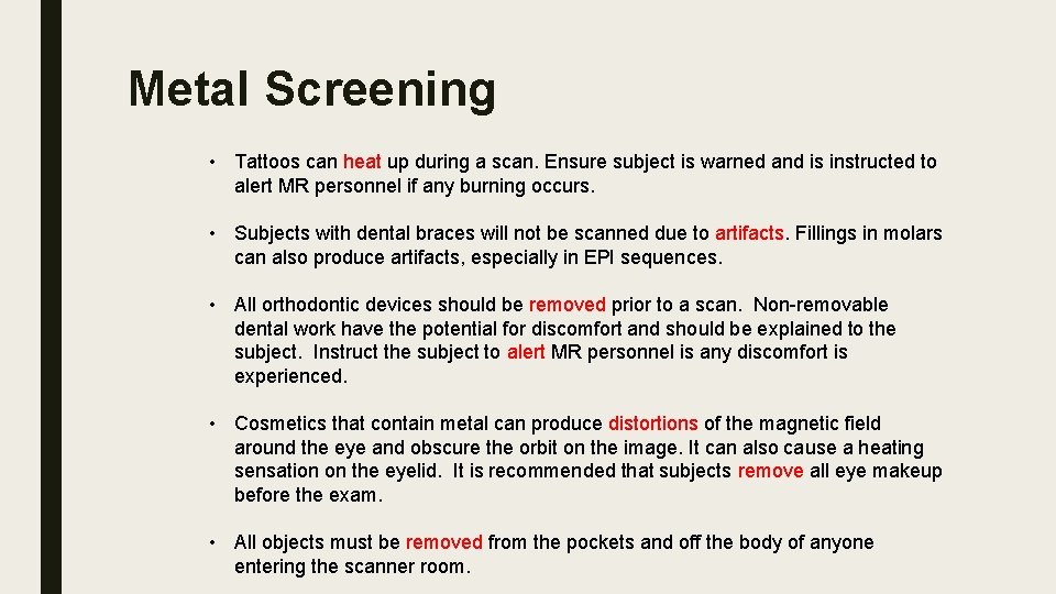 Metal Screening • Tattoos can heat up during a scan. Ensure subject is warned