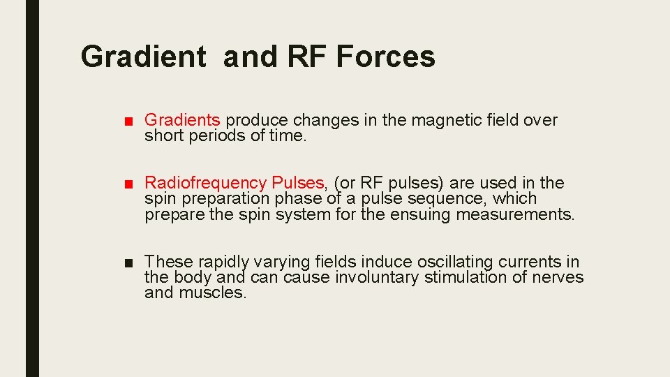 Gradient and RF Forces ■ Gradients produce changes in the magnetic field over short