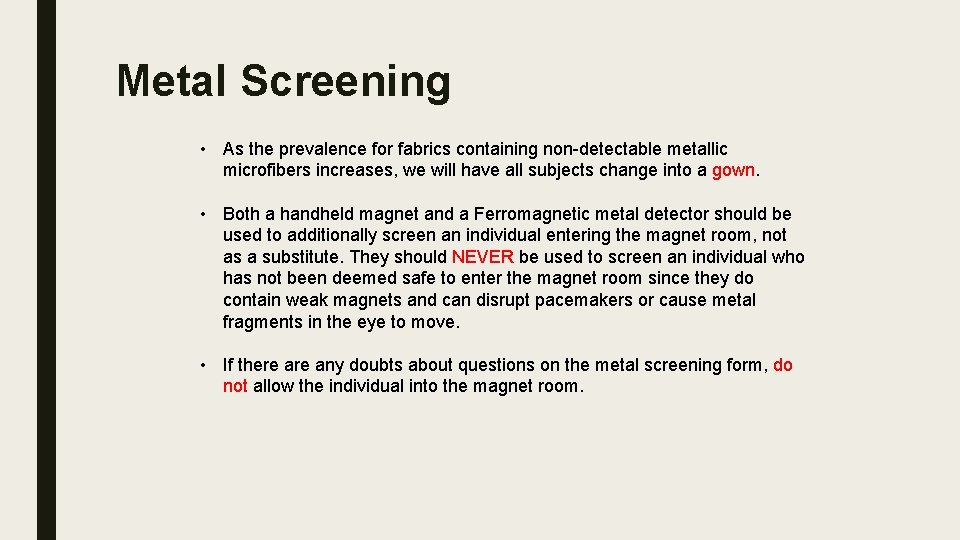 Metal Screening • As the prevalence for fabrics containing non-detectable metallic microfibers increases, we