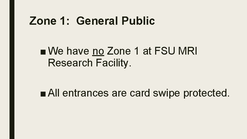 Zone 1: General Public ■ We have no Zone 1 at FSU MRI Research