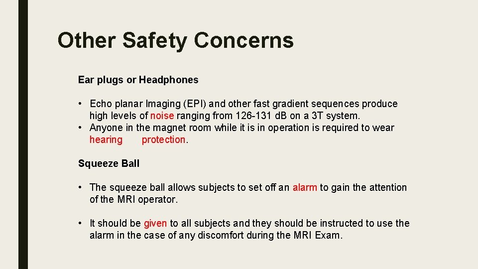 Other Safety Concerns Ear plugs or Headphones • Echo planar Imaging (EPI) and other