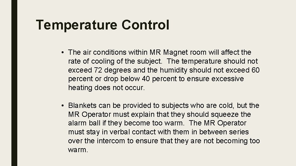 Temperature Control • The air conditions within MR Magnet room will affect the rate Temperature Control • The air conditions within MR Magnet room will affect the rate