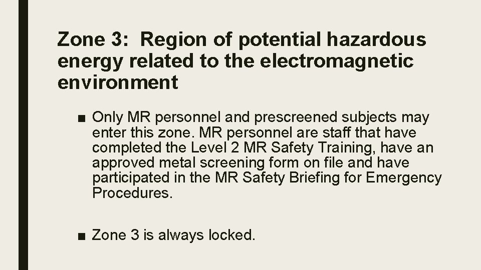 Zone 3: Region of potential hazardous energy related to the electromagnetic environment ■ Only