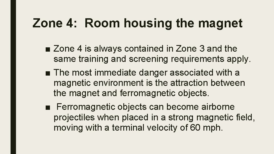 Zone 4: Room housing the magnet ■ Zone 4 is always contained in Zone