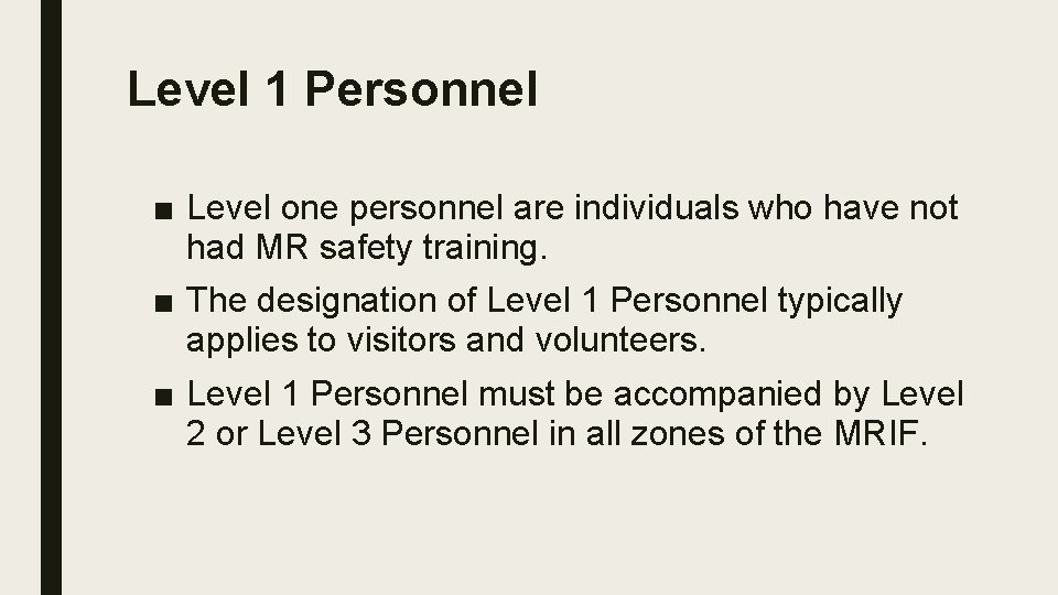 Level 1 Personnel ■ Level one personnel are individuals who have not had MR