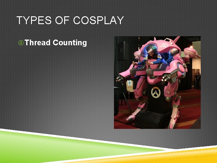 TYPES OF COSPLAY Thread Counting 