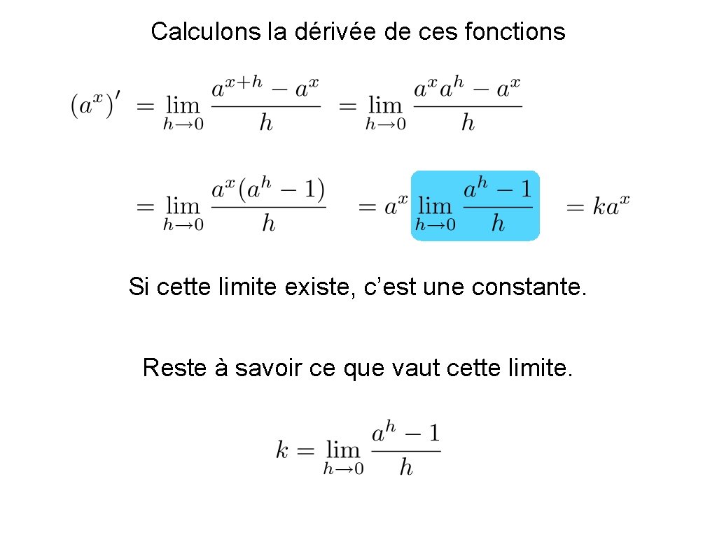 Calculons la dérivée de ces fonctions Si cette limite existe, c’est une constante. Reste