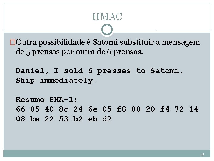 HMAC �Outra possibilidade é Satomi substituir a mensagem de 5 prensas por outra de