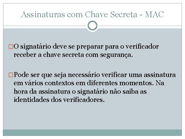 Assinaturas com Chave Secreta - MAC �O signatário deve se preparar para o verificador