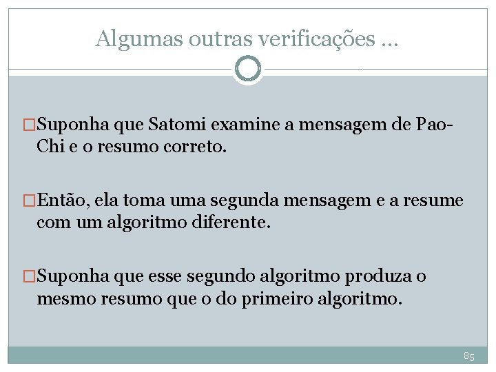 Algumas outras verificações. . . �Suponha que Satomi examine a mensagem de Pao- Chi