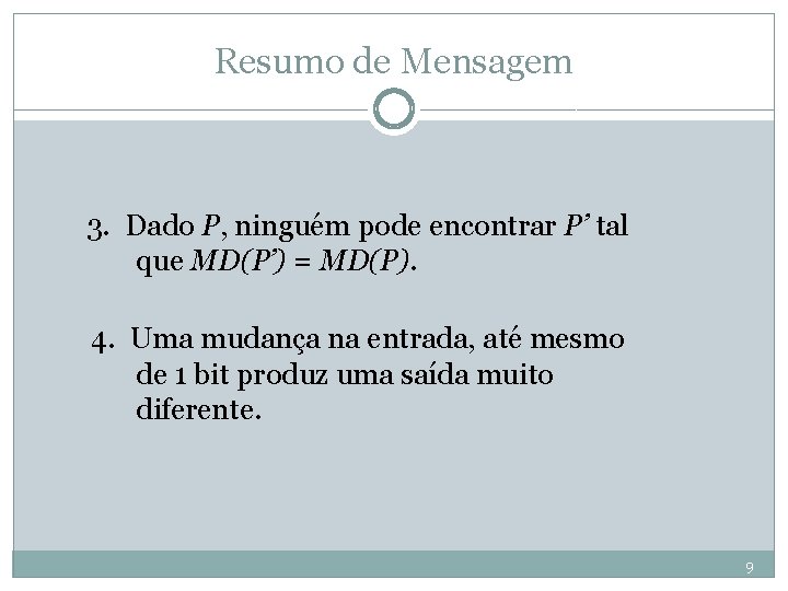 Resumo de Mensagem 3. Dado P, ninguém pode encontrar P’ tal que MD(P’) =