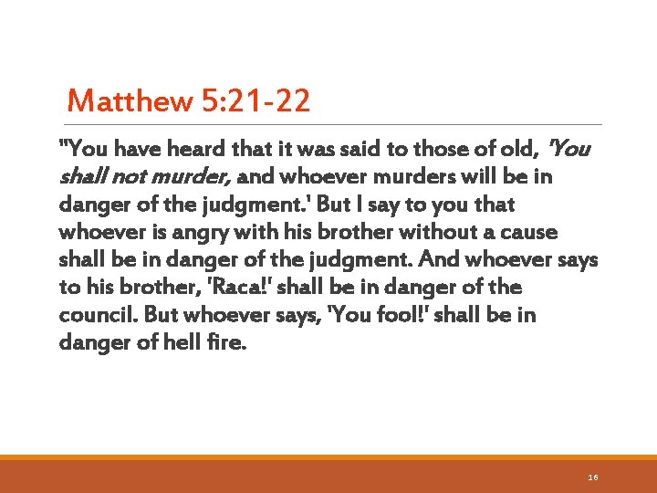 Matthew 5: 21 -22 "You have heard that it was said to those of