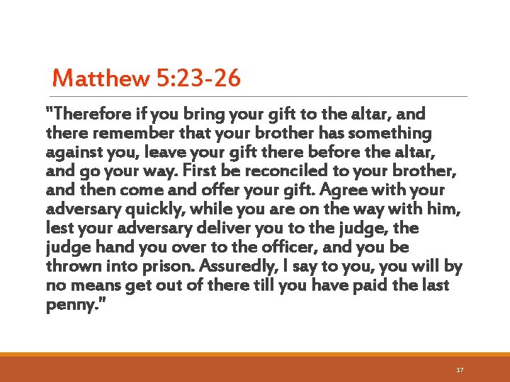 Matthew 5: 23 -26 "Therefore if you bring your gift to the altar, and