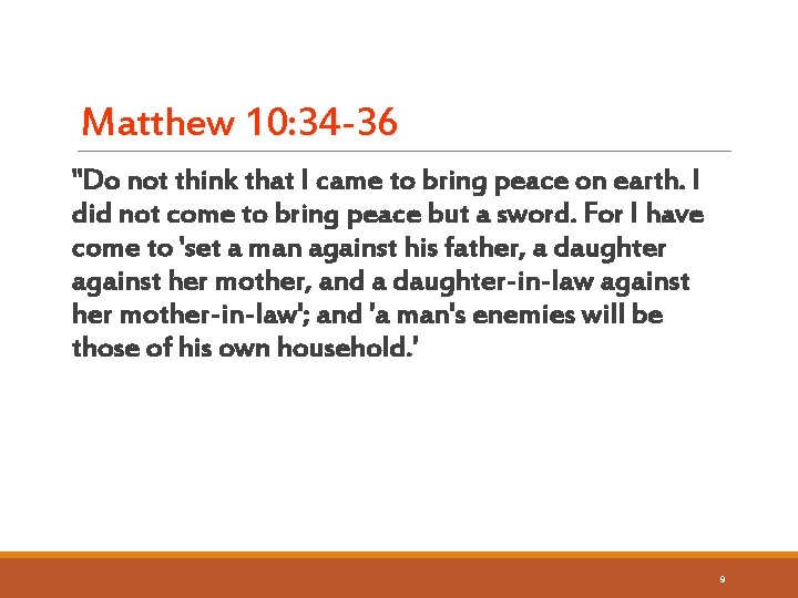 Matthew 10: 34 -36 "Do not think that I came to bring peace on