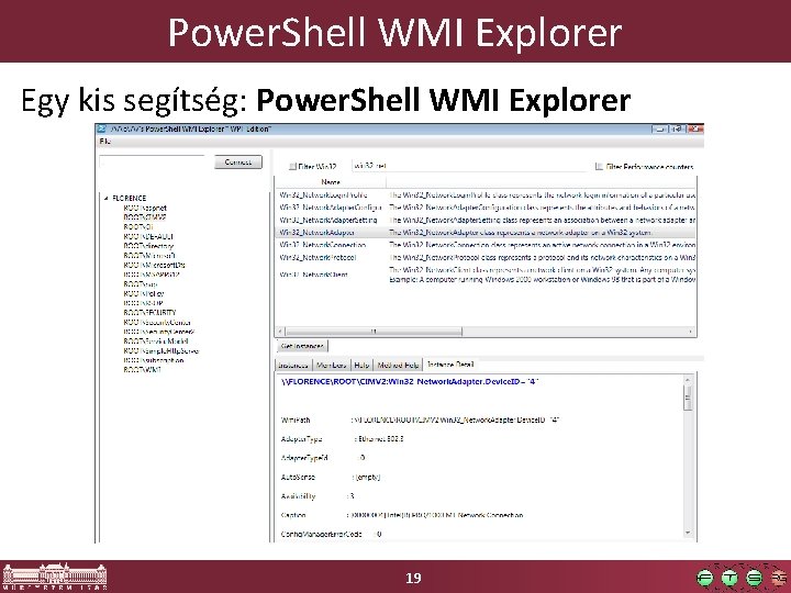 Power. Shell WMI Explorer Egy kis segítség: Power. Shell WMI Explorer 19 