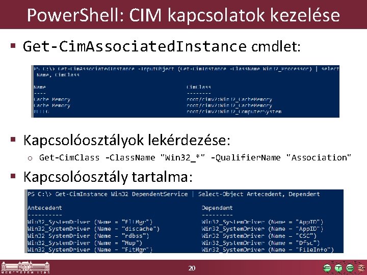 Power. Shell: CIM kapcsolatok kezelése § Get-Cim. Associated. Instance cmdlet: § Kapcsolóosztályok lekérdezése: o